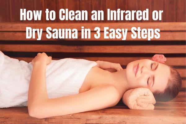 How to Clean an Infrared Sauna in 3 Easy Steps